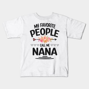 My favorite people call me nana Kids T-Shirt